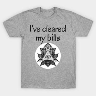 I've Cleared My Bills - Yoga T-Shirt